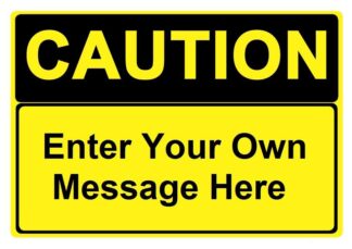 Custom Caution Sign Specify Your Own Message